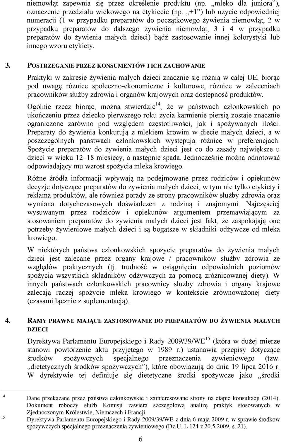 małych dzieci) bądź zastosowanie innej kolorystyki lub innego wzoru etykiety. 3.