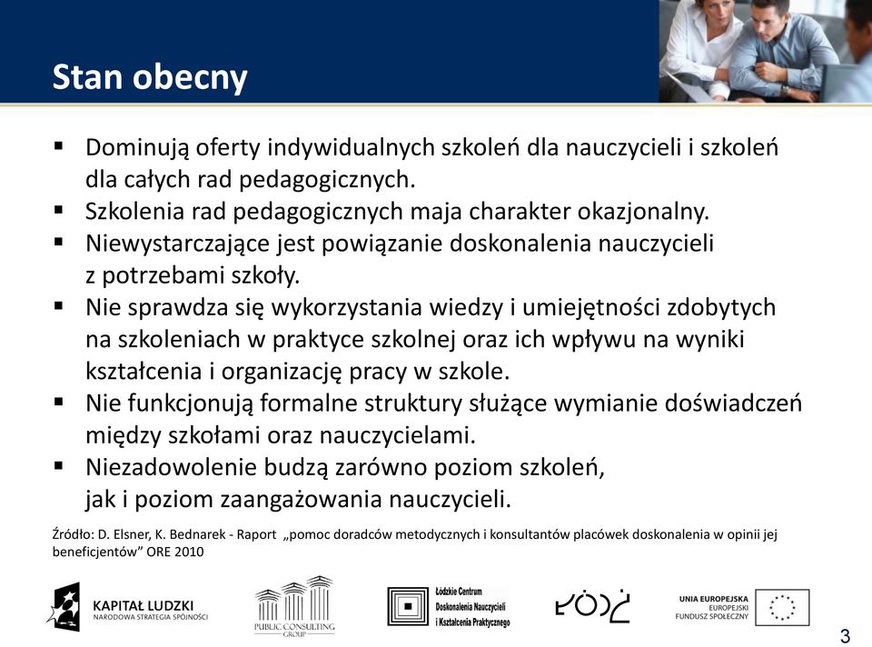 Nie sprawdza się wykorzystania wiedzy i umiejętności zdobytych na szkoleniach w praktyce szkolnej oraz ich wpływu na wyniki kształcenia i organizację pracy w szkole.