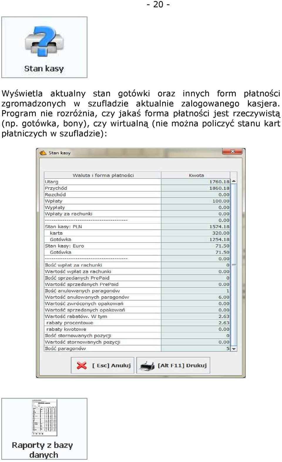 Program nie rozróżnia, czy jakaś forma płatności jest rzeczywistą (np.