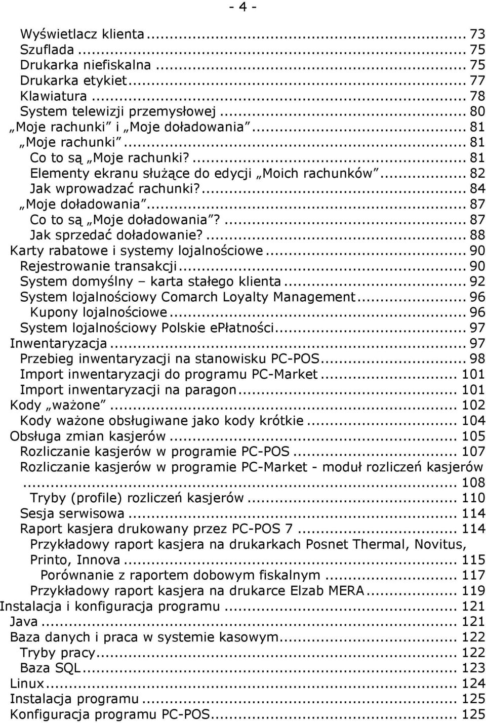 ... 87 Jak sprzedać doładowanie?... 88 Karty rabatowe i systemy lojalnościowe... 90 Rejestrowanie transakcji... 90 System domyślny karta stałego klienta.