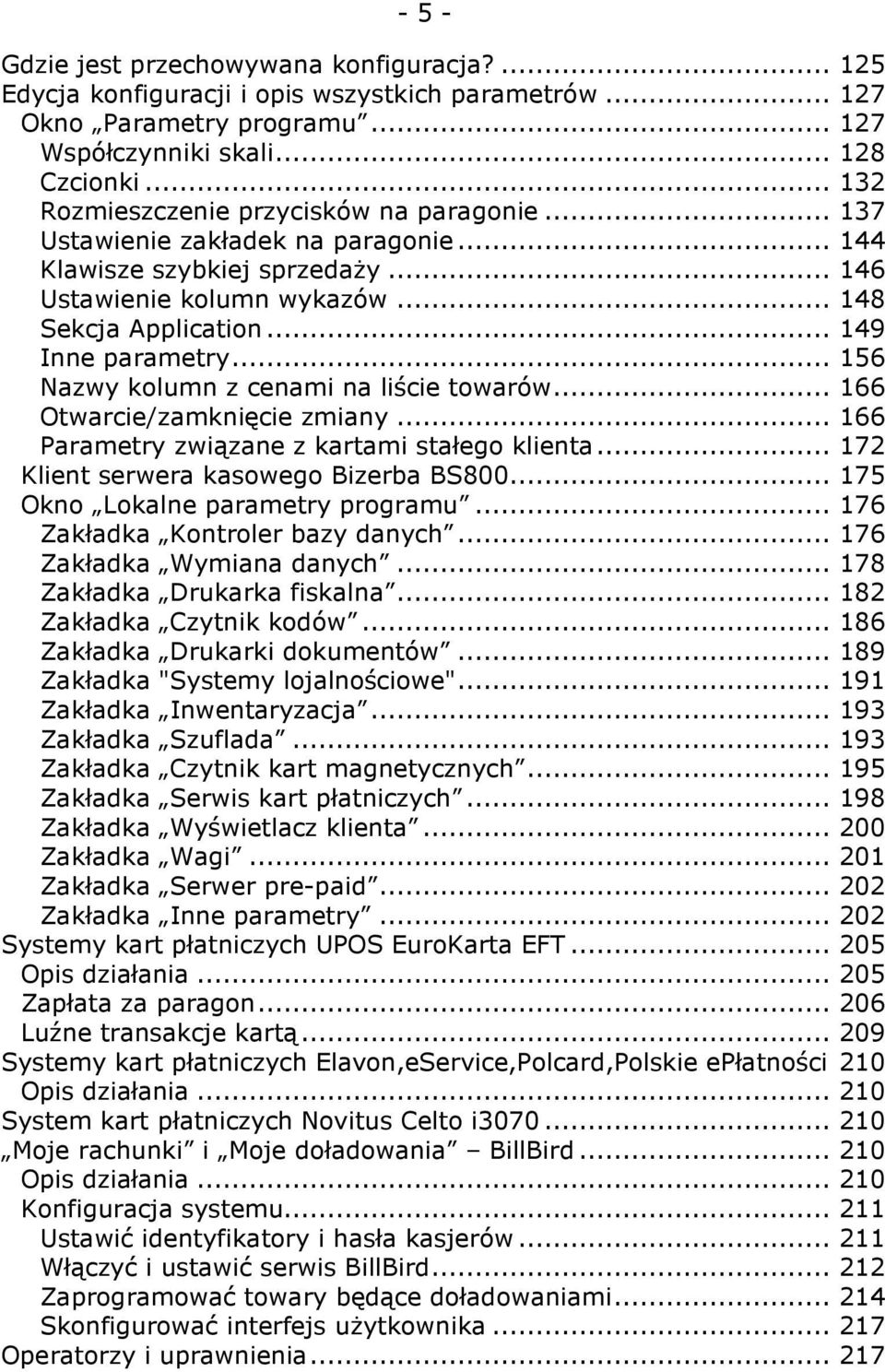 .. 156 Nazwy kolumn z cenami na liście towarów... 166 Otwarcie/zamknięcie zmiany... 166 Parametry związane z kartami stałego klienta... 172 Klient serwera kasowego Bizerba BS800.