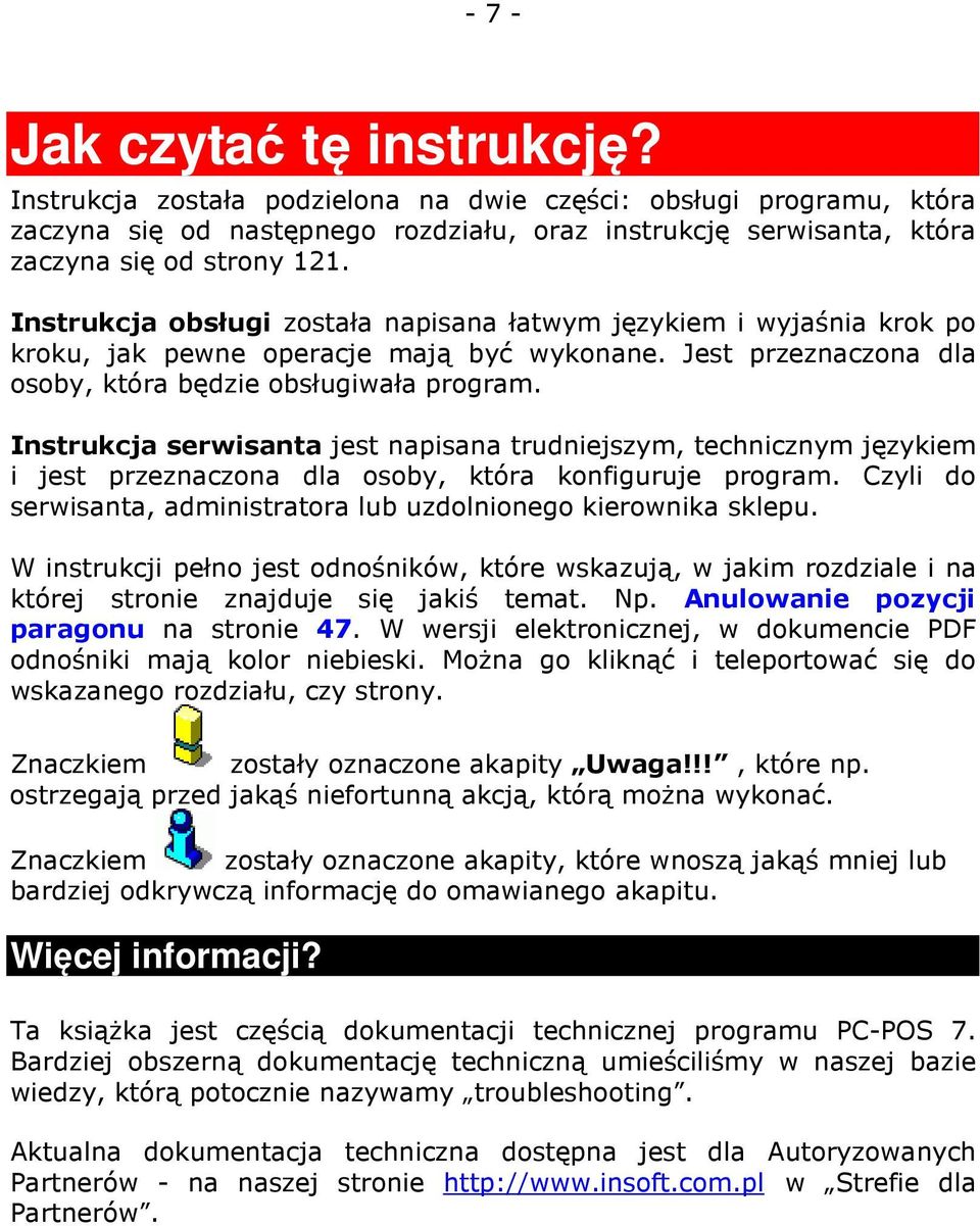 Instrukcja serwisanta jest napisana trudniejszym, technicznym językiem i jest przeznaczona dla osoby, która konfiguruje program. Czyli do serwisanta, administratora lub uzdolnionego kierownika sklepu.