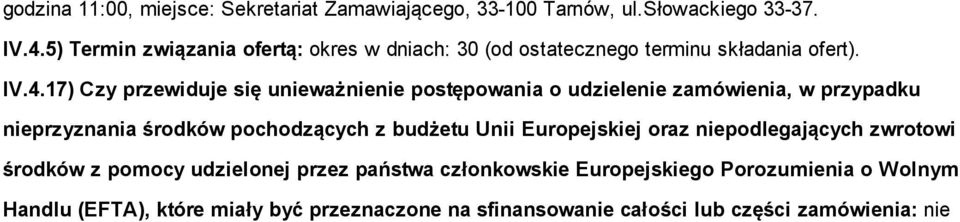 17) Czy przewiduje się unieważnienie postępowania o udzielenie zamówienia, w przypadku nieprzyznania środków pochodzących z budżetu Unii