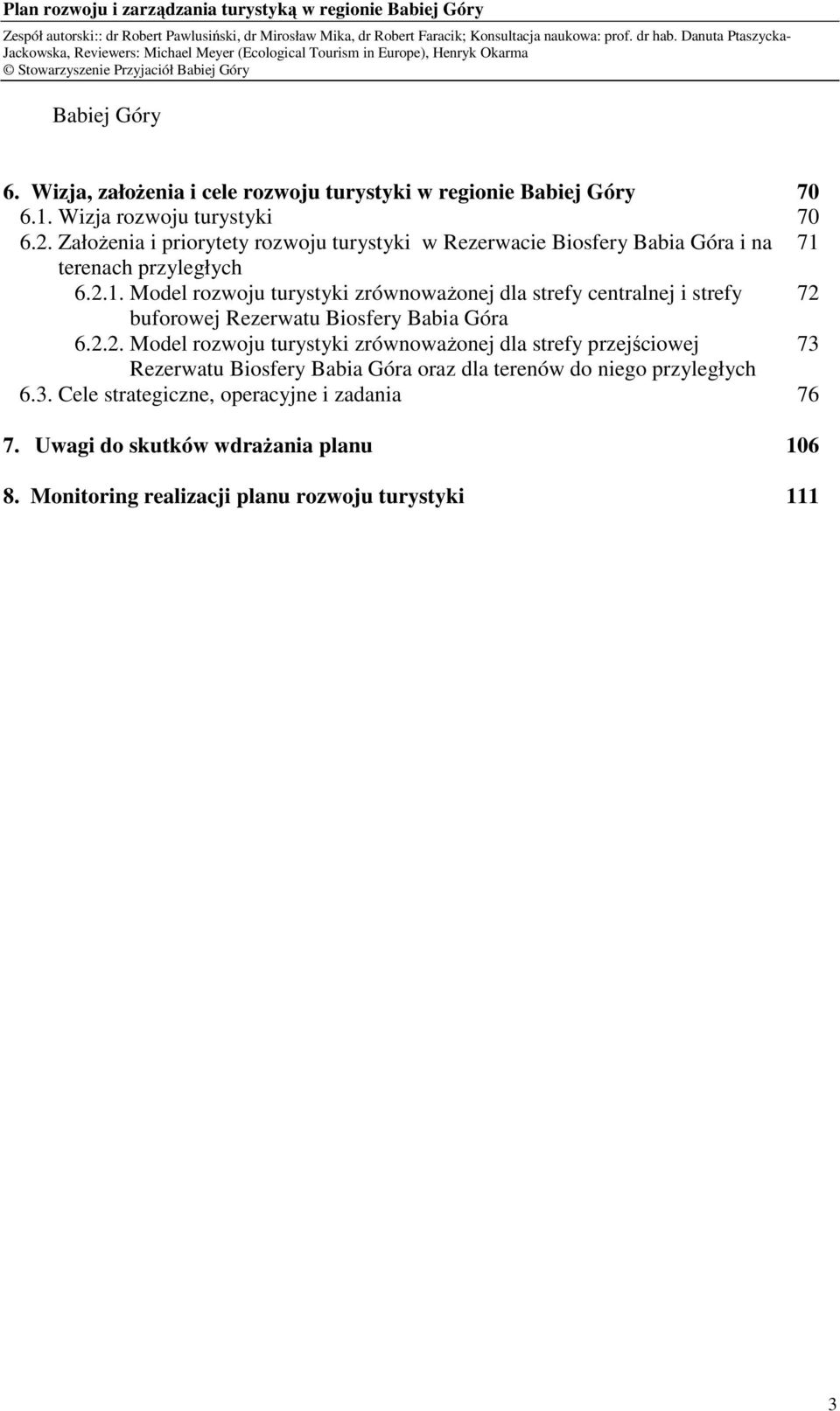 Model rozwoju turystyki zrównowaŝonej dla strefy centralnej i strefy buforowej Rezerwatu Biosfery Babia Góra 6.2.