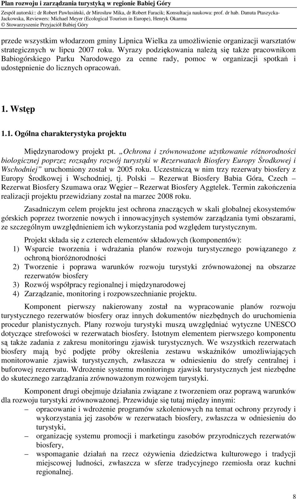 Wstęp 1.1. Ogólna charakterystyka projektu Międzynarodowy projekt pt.