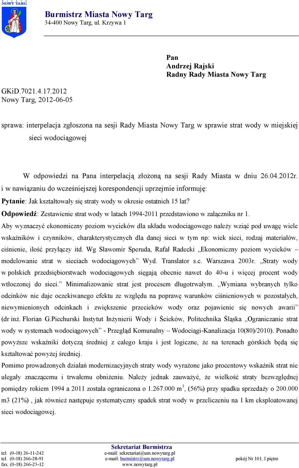 Miasta w dniu 26.04.2012r. i w nawiązaniu do wcześniejszej korespondencji uprzejmie informuję: Pytanie: Jak kształtowały się straty wody w okresie ostatnich 15 lat?