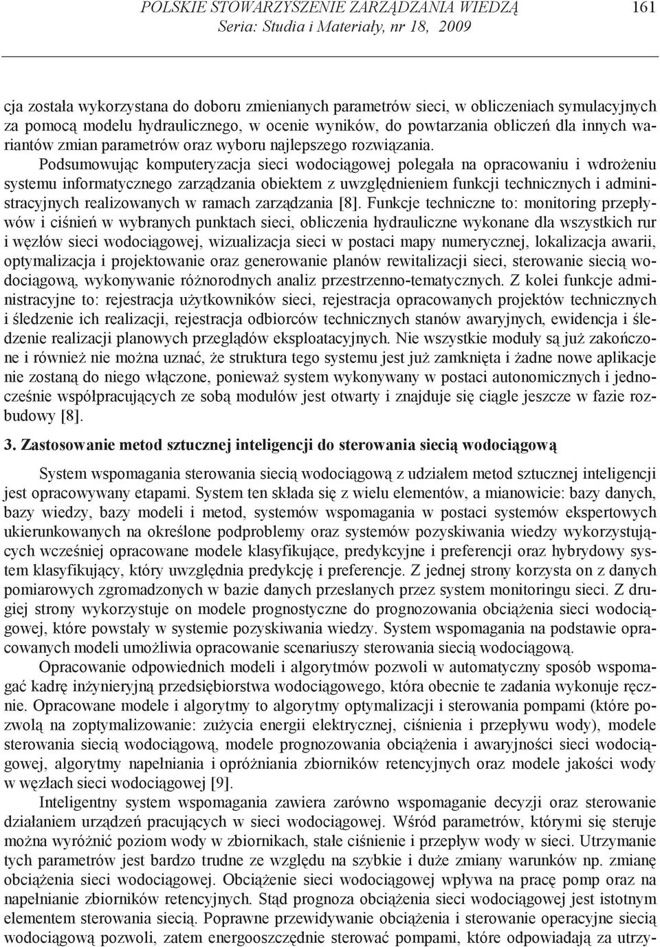 Podsumowuj c komputeryzacja sieci wodoci gowej polegała na opracowaniu i wdro eniu systemu informatycznego zarz dzania obiektem z uwzgl dnieniem funkcji technicznych i administracyjnych realizowanych