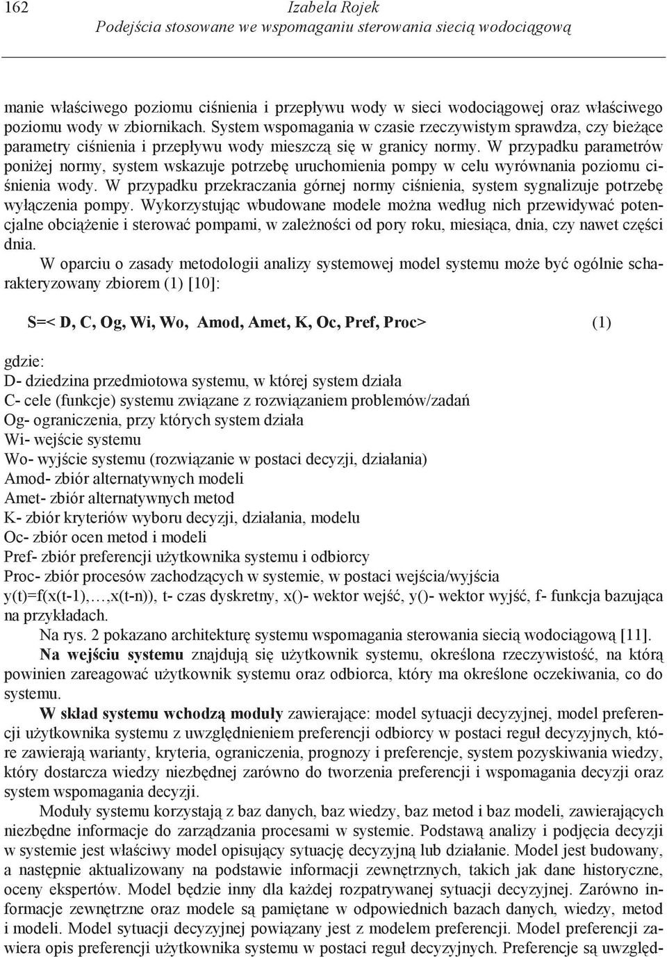 W przypadku parametrów poni ej normy, system wskazuje potrzeb uruchomienia pompy w celu wyrównania poziomu ci- nienia wody.