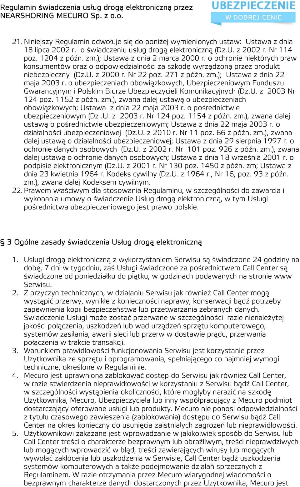 ); Ustawa z dnia 22 maja 2003 r. o ubezpieczeniach obowiązkowych, Ubezpieczeniowym Funduszu Gwarancyjnym i Polskim Biurze Ubezpieczycieli Komunikacyjnych (Dz.U. z 2003 Nr 124 poz. 1152 z późn. zm.