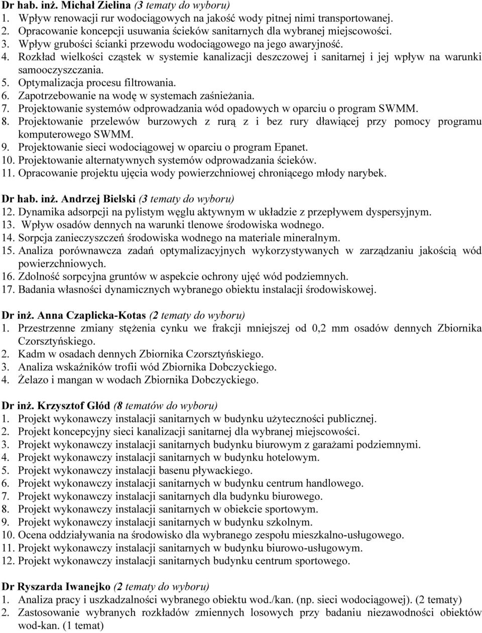 Rozkład wielkości cząstek w systemie kanalizacji deszczowej i sanitarnej i jej wpływ na warunki samooczyszczania. 5. Optymalizacja procesu filtrowania. 6.