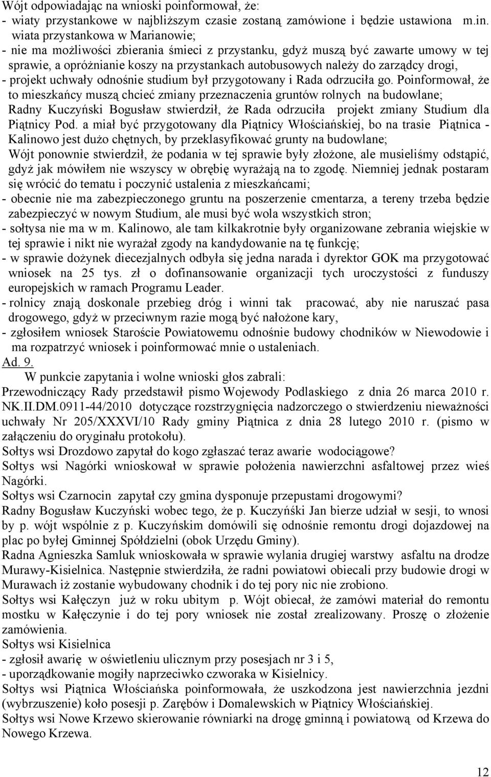wiata przystankowa w Marianowie; - nie ma możliwości zbierania śmieci z przystanku, gdyż muszą być zawarte umowy w tej sprawie, a opróżnianie koszy na przystankach autobusowych należy do zarządcy