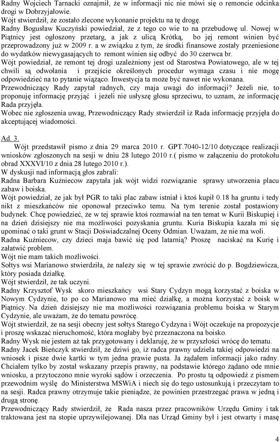 a w związku z tym, że środki finansowe zostały przeniesione do wydatków niewygasających to remont winien się odbyć do 30 czerwca br.
