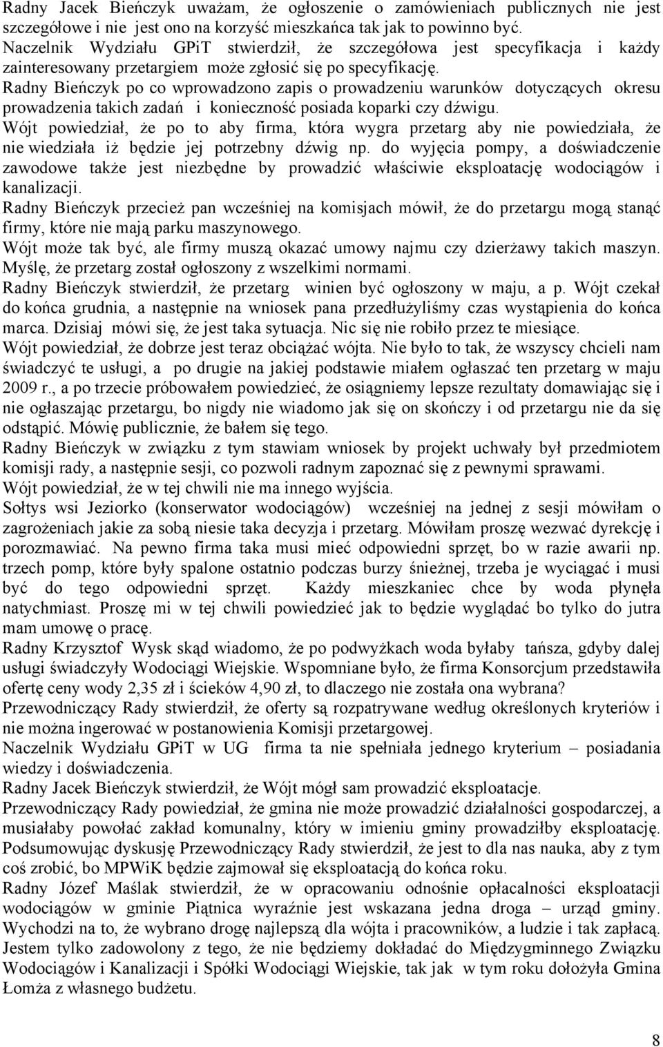 Radny Bieńczyk po co wprowadzono zapis o prowadzeniu warunków dotyczących okresu prowadzenia takich zadań i konieczność posiada koparki czy dźwigu.