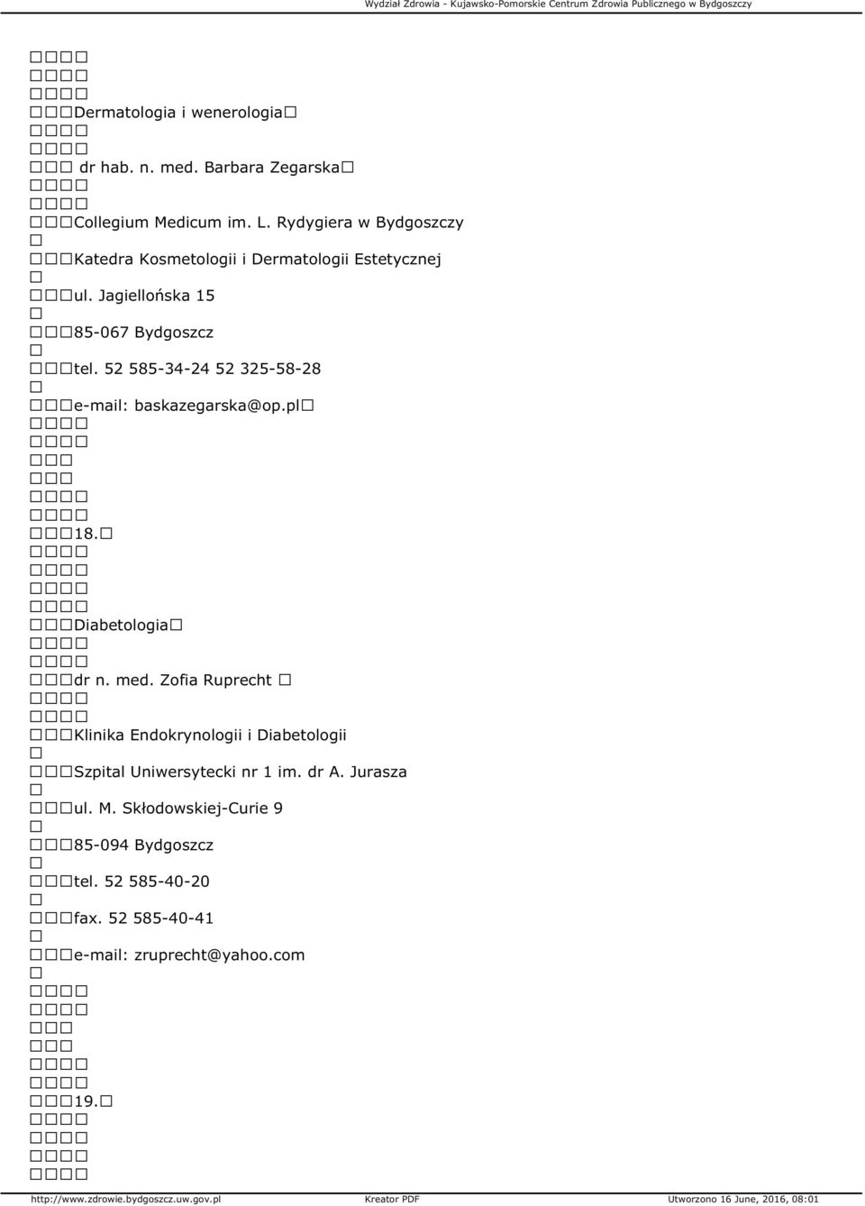 52 585-34-24 52 325-58-28 e-mail: baskazegarska@op.pl 18. Diabetologia dr n. med.