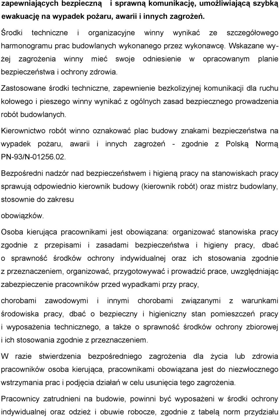 Wskazane wyżej zagrożenia winny mieć swoje odniesienie w opracowanym planie bezpieczeństwa i ochrony zdrowia.