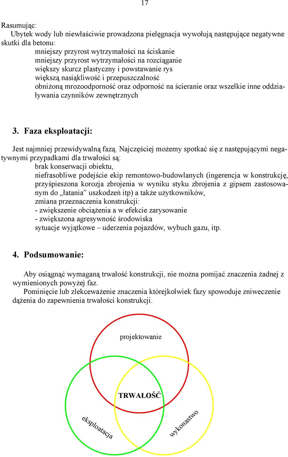 zewnętrznych 3. Faza eksploatacji: Jest najmniej przewidywalną fazą.