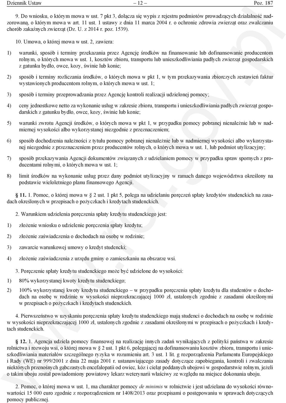 2, zawiera: 1) warunki, sposób i terminy przekazania przez Agencję środków na finansowanie lub dofinansowanie producentom rolnym, o których mowa w ust.