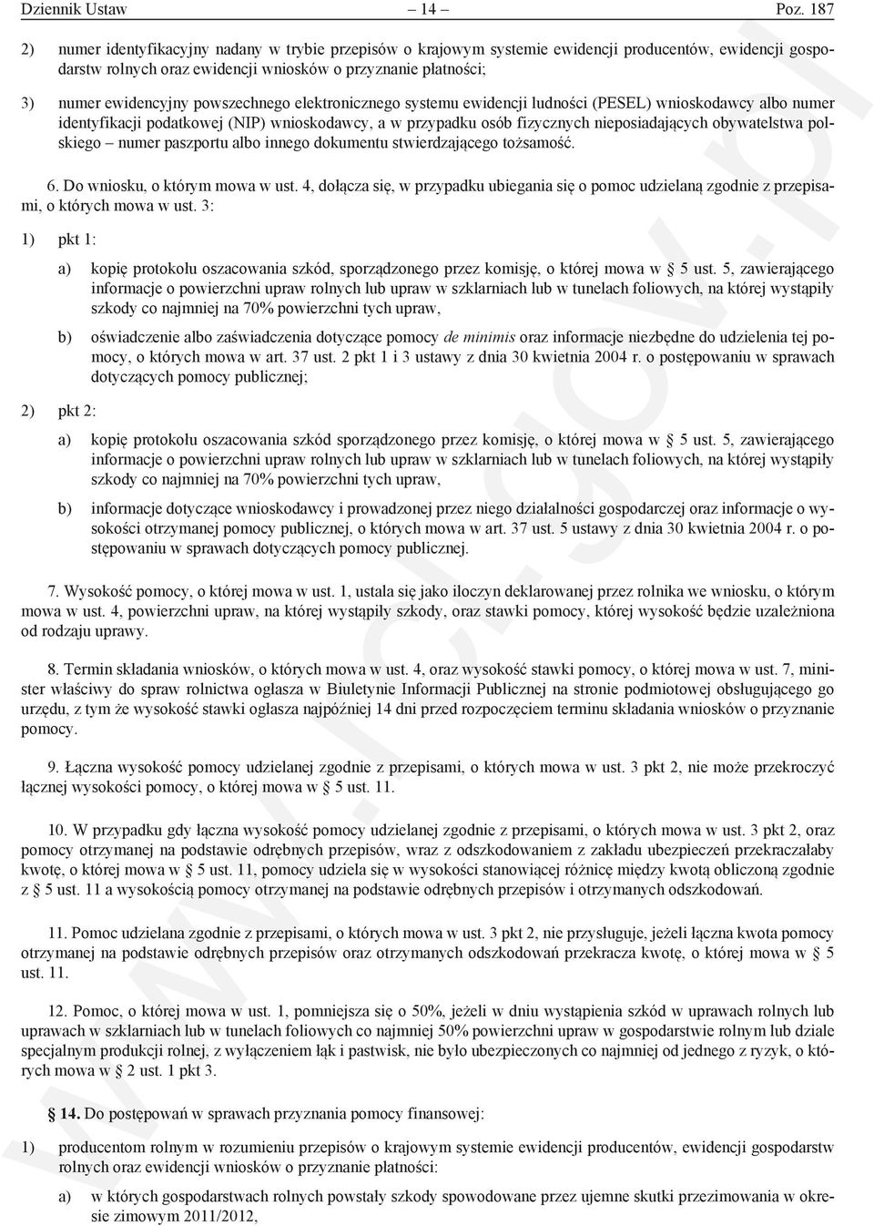 powszechnego elektronicznego systemu ewidencji ludności (PESEL) wnioskodawcy albo numer identyfikacji podatkowej (NIP) wnioskodawcy, a w przypadku osób fizycznych nieposiadających obywatelstwa