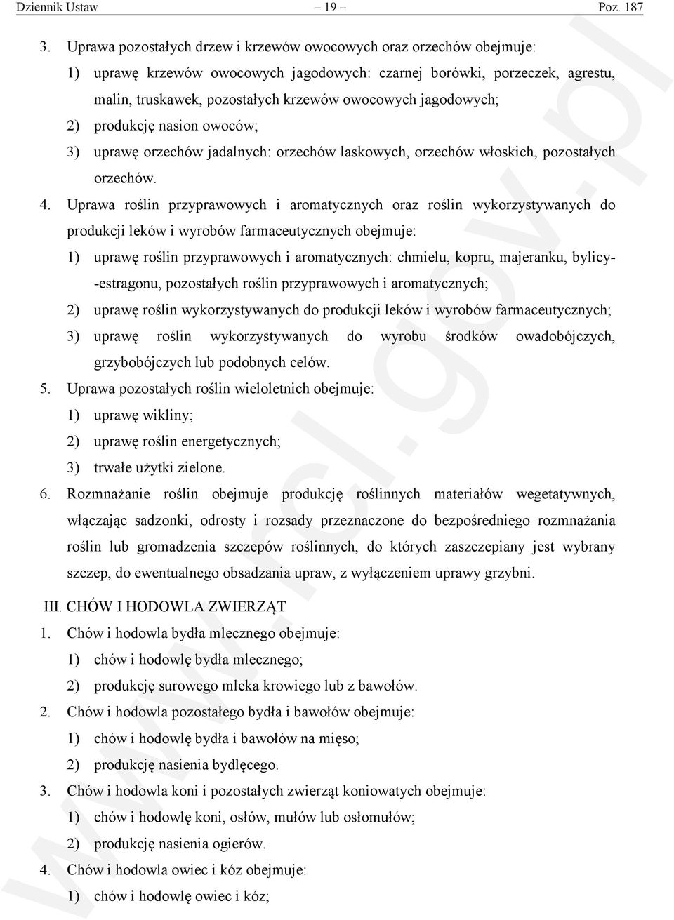 jagodowych; 2) produkcję nasion owoców; 3) uprawę orzechów jadalnych: orzechów laskowych, orzechów włoskich, pozostałych orzechów. 4.