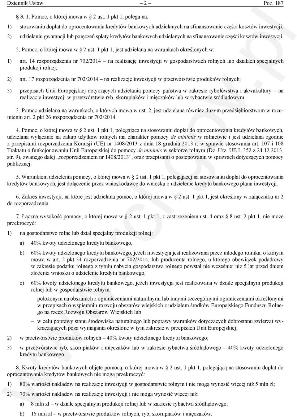 udzielanych na sfinansowanie części kosztów inwestycji. 2. Pomoc, o której mowa w 2 ust. 1 pkt 1, jest udzielana na warunkach określonych w: 1) art.