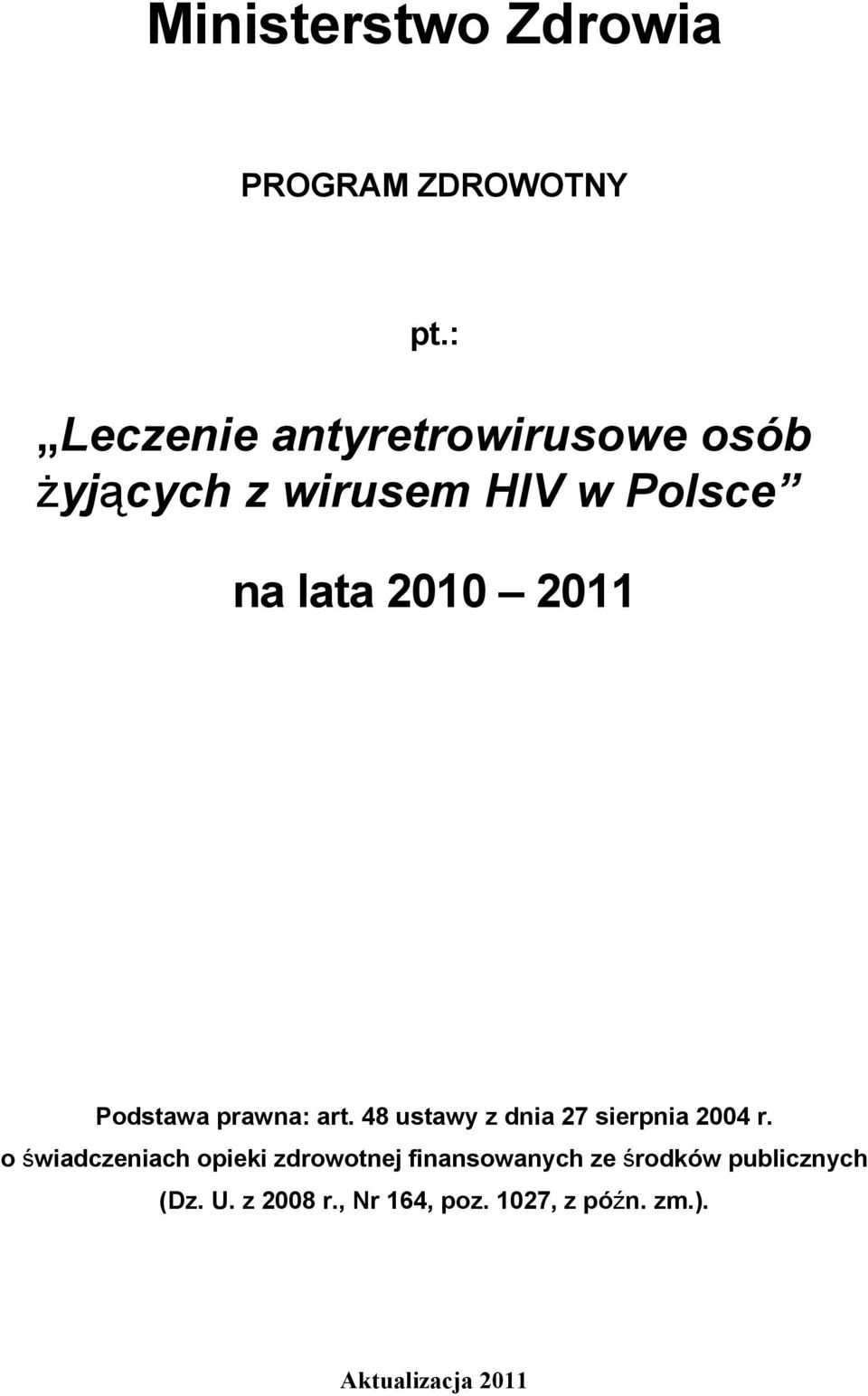 2011 Podstawa prawna: art. 48 ustawy z dnia 27 sierpnia 2004 r.