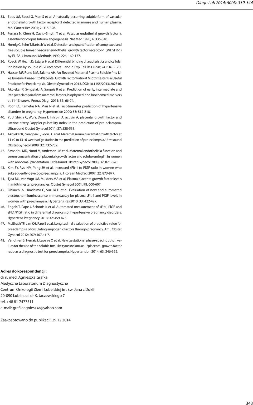 Hornig C, Behn T, Bartsch W et al. Detection and quantification of complexed and free soluble human vascular endothelial growth factor receptor-1 (svegfr-1) by ELISA.