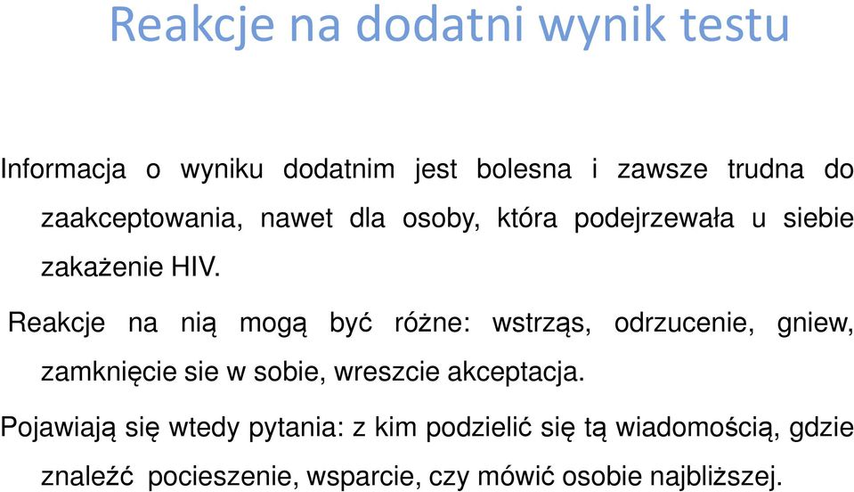 Reakcje na nią mogą być różne: wstrząs, odrzucenie, gniew, zamknięcie sie w sobie, wreszcie