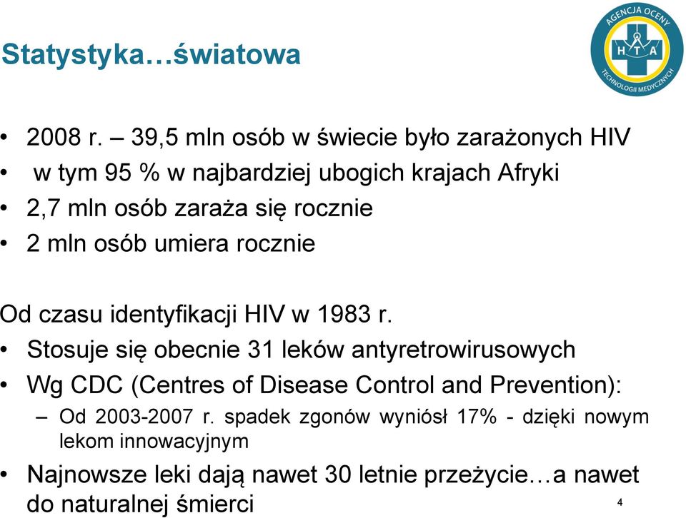 rocznie 2 mln osób umiera rocznie Od czasu identyfikacji HIV w 1983 r.