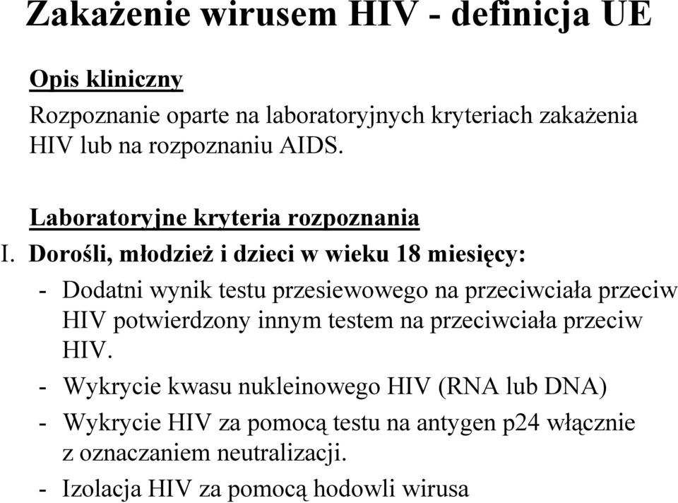 Dorośli, młodzież i dzieci w wieku 18 miesięcy: - Dodatni wynik testu przesiewowego na przeciwciała przeciw HIV potwierdzony