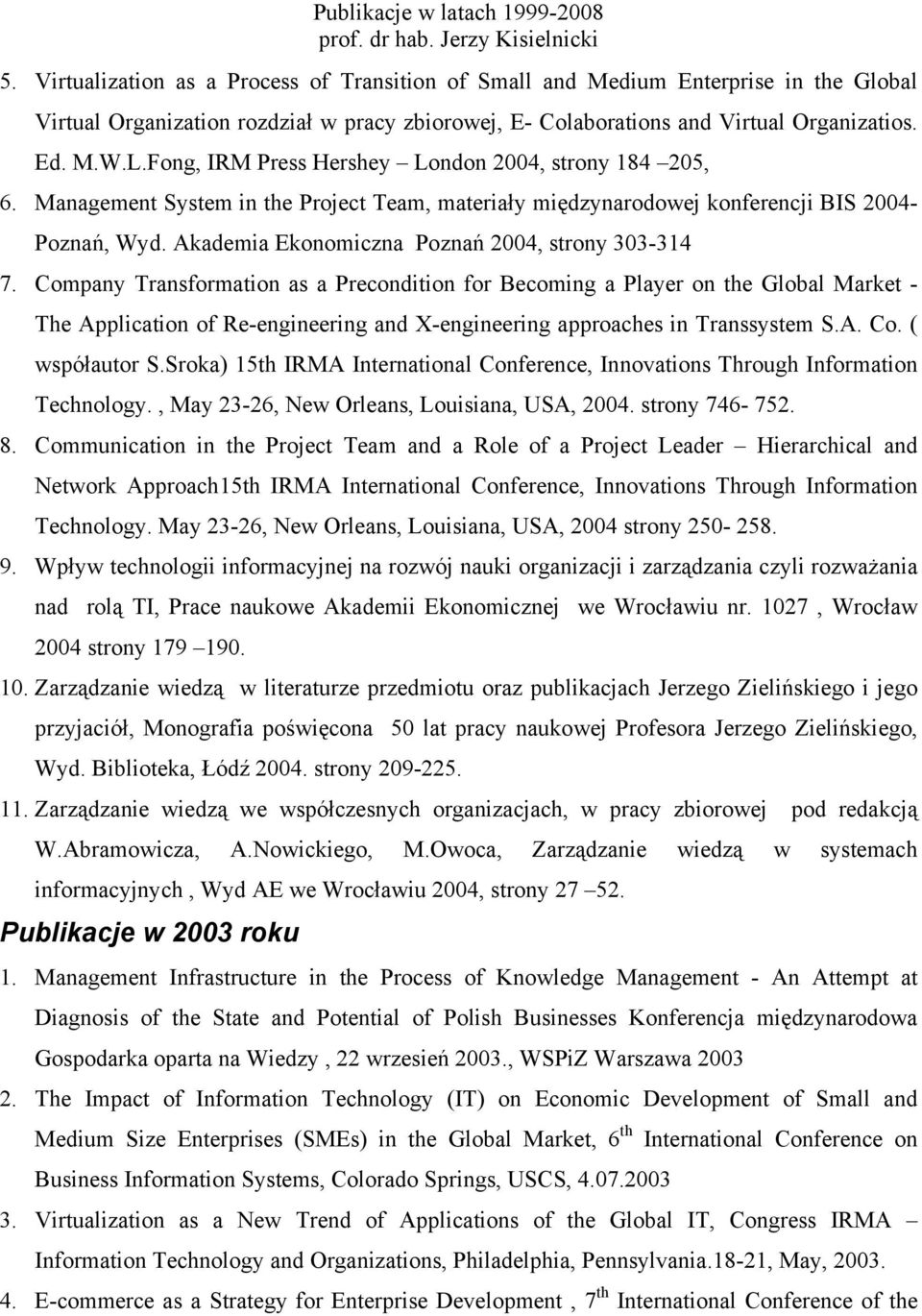 Akademia Ekonomiczna Poznań 2004, strony 303-314 7.
