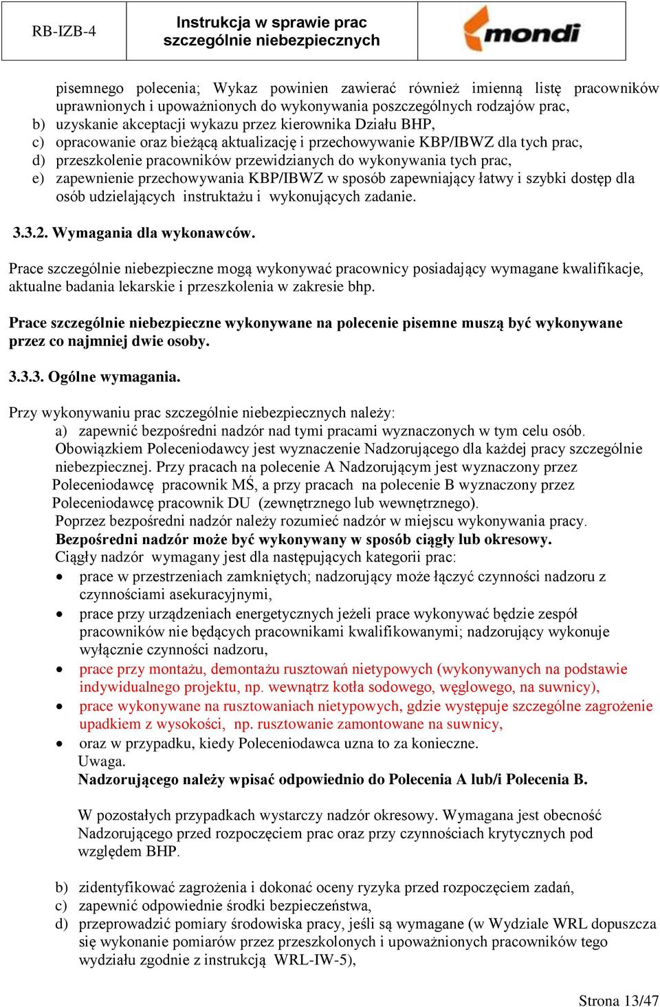 przechowywania KBP/IBWZ w sposób zapewniający łatwy i szybki dostęp dla osób udzielających instruktażu i wykonujących zadanie. 3.3.2. Wymagania dla wykonawców.
