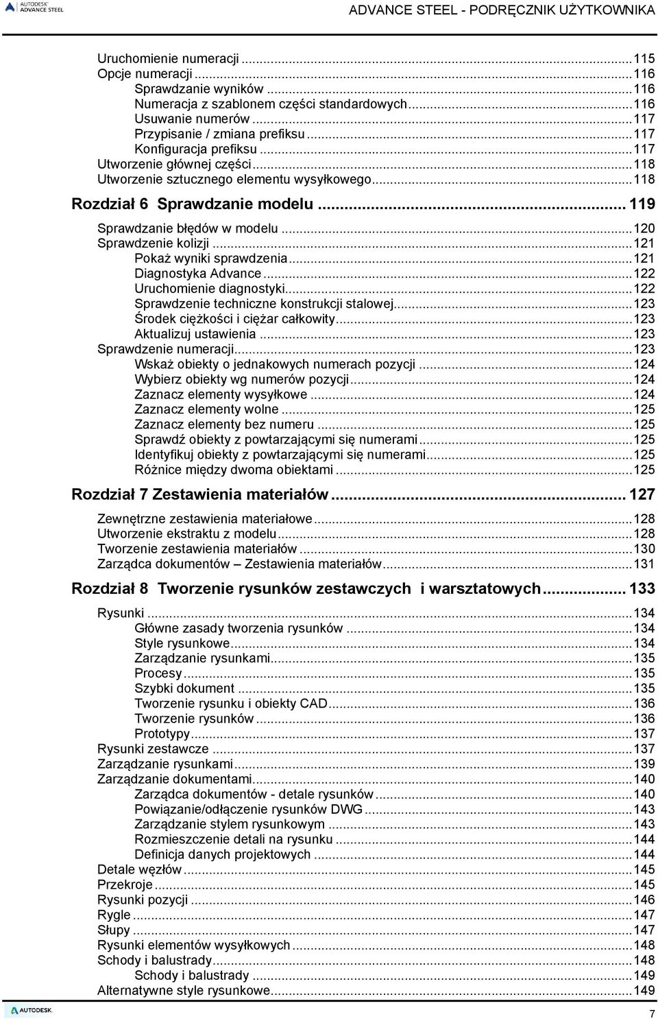 .. 120 Sprawdzenie kolizji... 121 Pokaż wyniki sprawdzenia... 121 Diagnostyka Advance... 122 Uruchomienie diagnostyki... 122 Sprawdzenie techniczne konstrukcji stalowej.