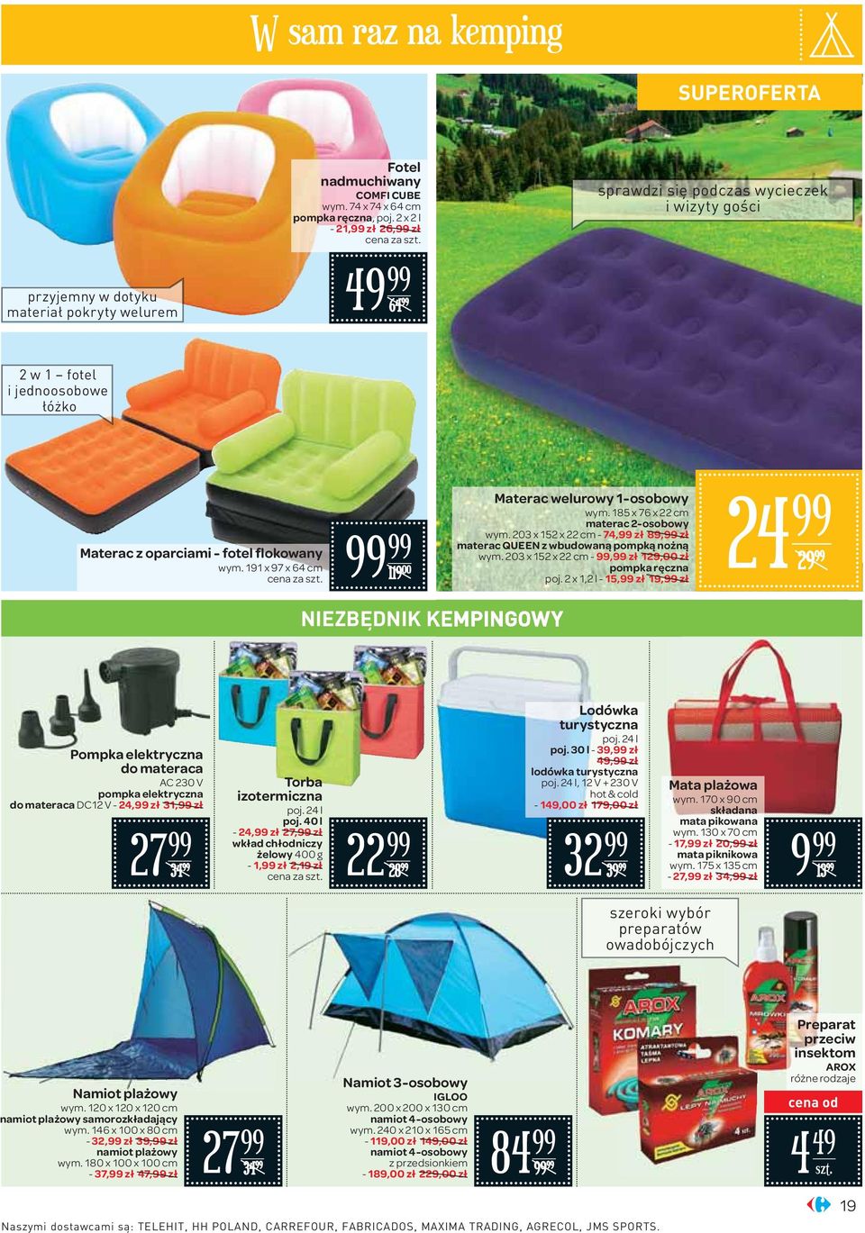 191 x 97 x 64 cm cena za 119 00 Materac welurowy 1-osobowy wym. 185 x 76 x 22 cm materac 2-osobowy wym. 203 x 152 x 22 cm - 74, zł 89, zł materac QUEEN z wbudowaną pompką nożną wym.