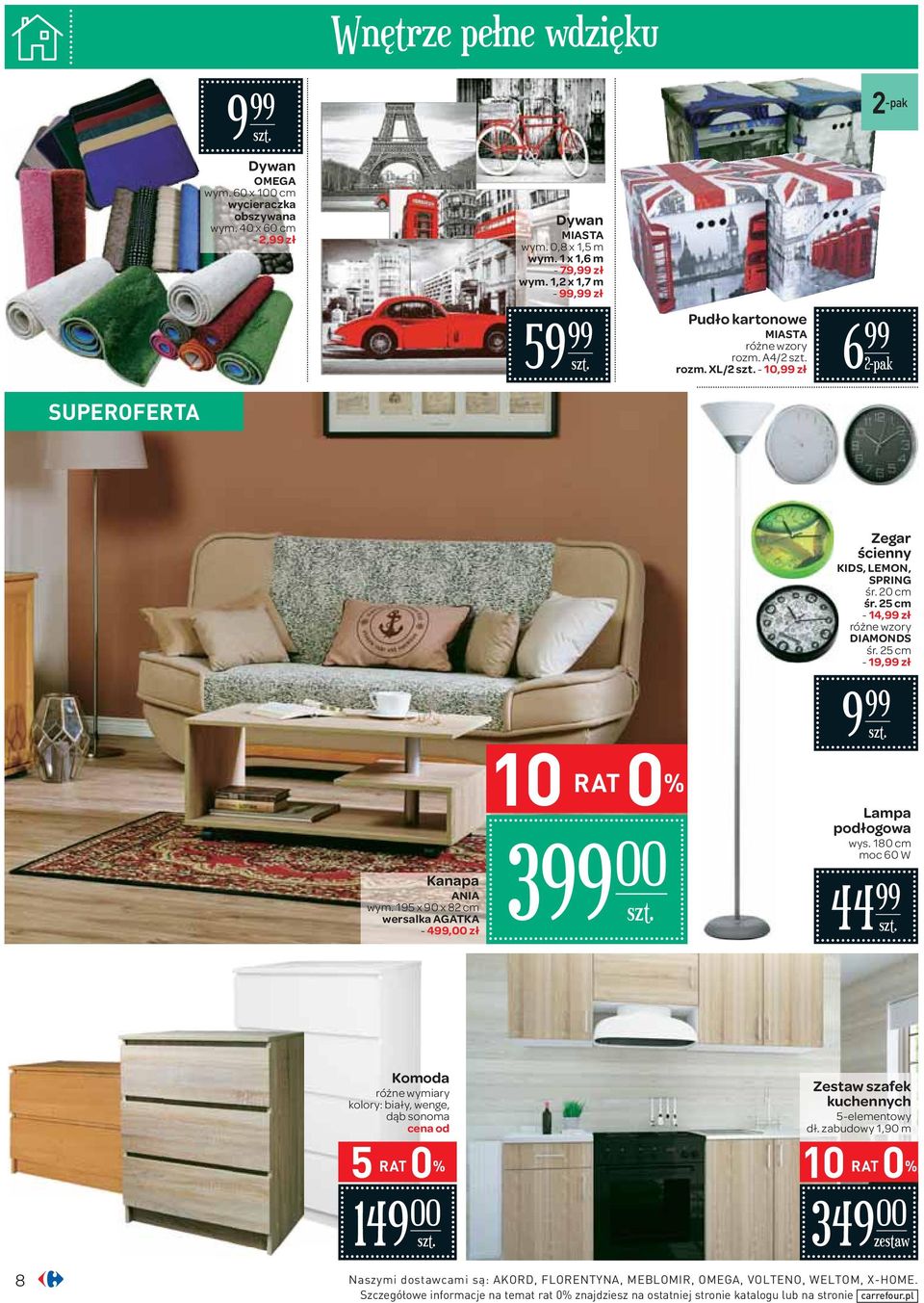 25 cm - 19, zł 9 Kanapa ANIA wym. 195 x 90 x 82 cm wersalka AGATKA - 4,00 zł 3 10 RAT 0 % 00 Lampa podłogowa wys.