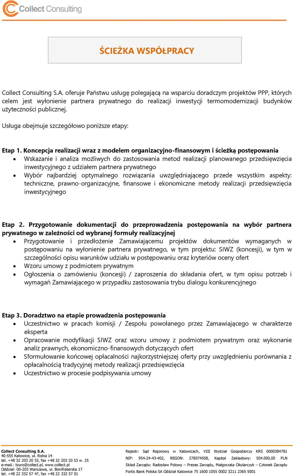 Koncepcja realizacji wraz z modelem organizacyjno-finansowym i ścieżką postępowania Wskazanie i analiza możliwych do zastosowania metod realizacji planowanego przedsięwzięcia inwestycyjnego z