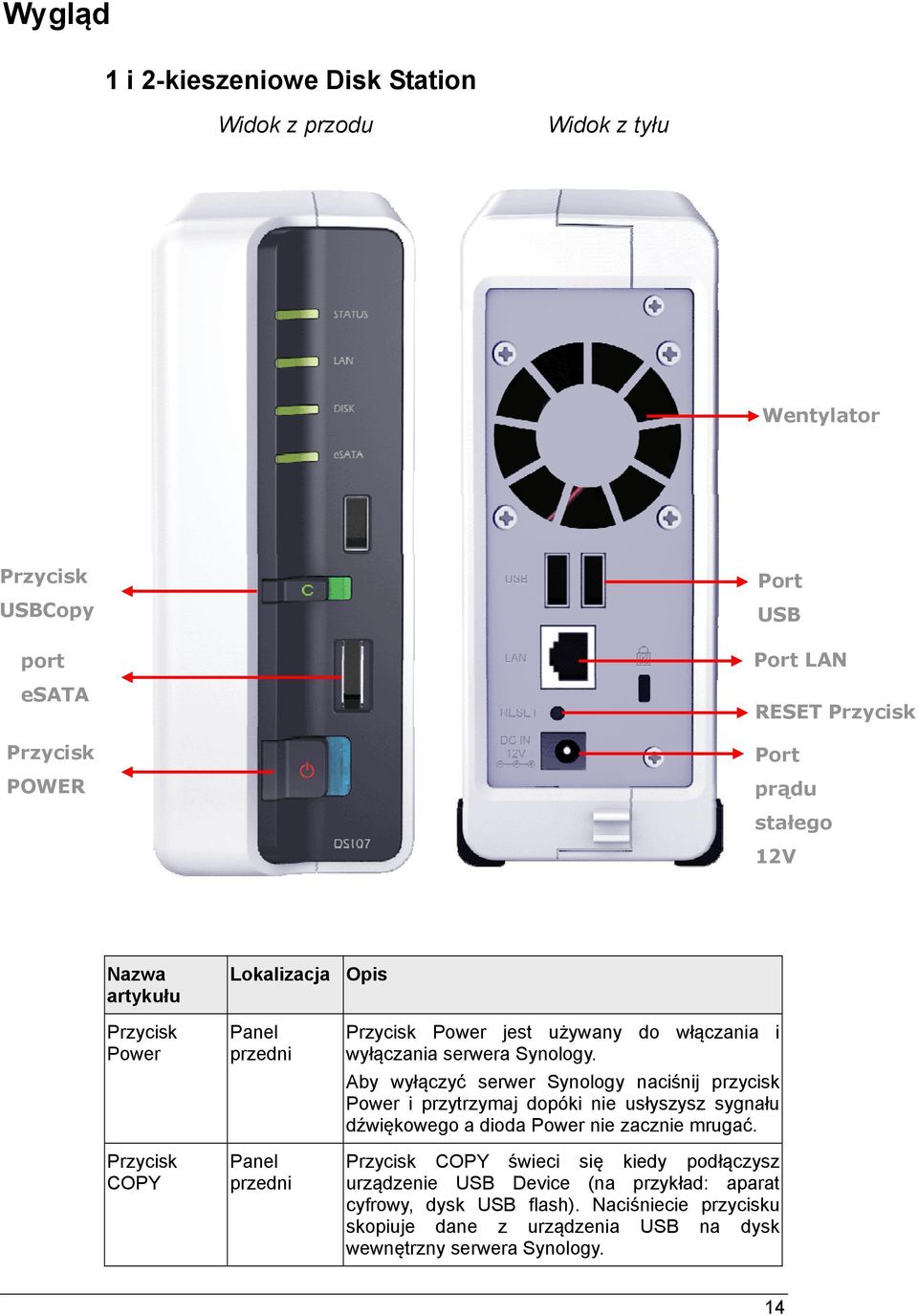 Synology. Aby wyłączyć serwer Synology naciśnij przycisk Power i przytrzymaj dopóki nie usłyszysz sygnału dźwiękowego a dioda Power nie zacznie mrugać.