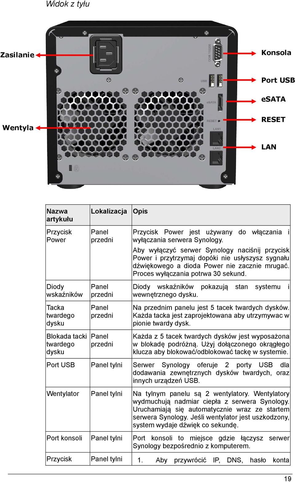 Aby wyłączyć serwer Synology naciśnij przycisk Power i przytrzymaj dopóki nie usłyszysz sygnału dźwiękowego a dioda Power nie zacznie mrugać. Proces wyłączania potrwa 30 sekund.