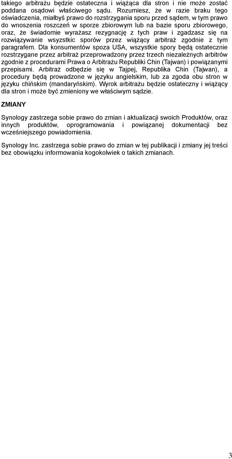 wyrażasz rezygnację z tych praw i zgadzasz się na rozwiązywanie wsyzstkic sporów przez wiążący arbitraż zgodnie z tym paragrafem.