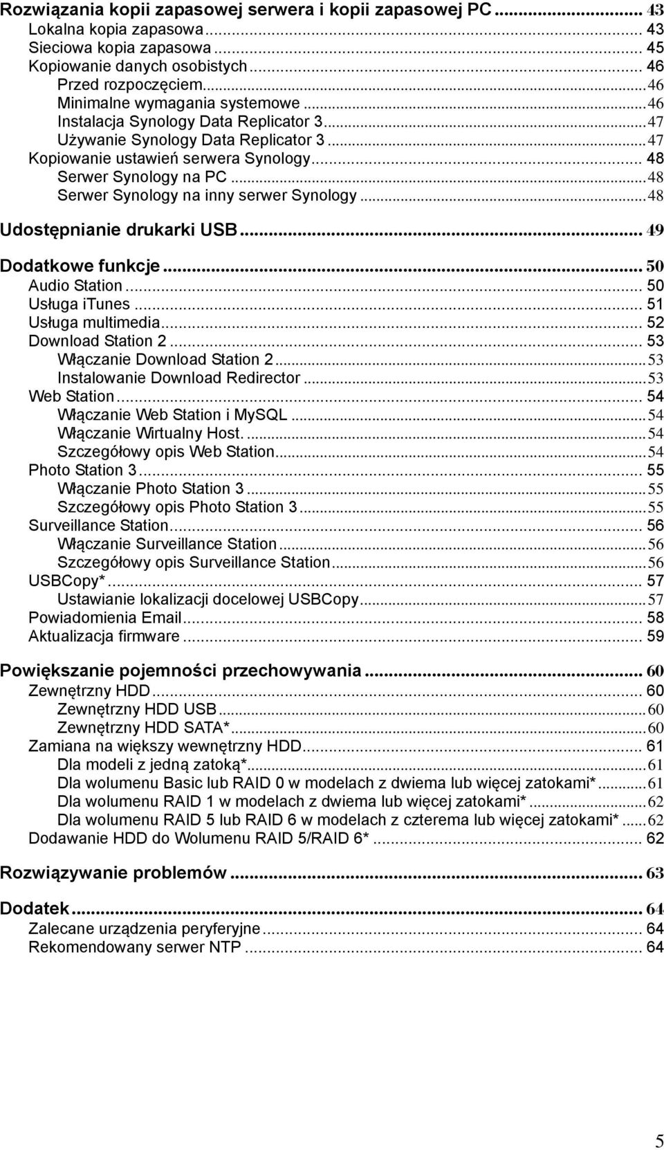.. 48 Serwer Synology na inny serwer Synology... 48 Udostępnianie drukarki USB... 49 Dodatkowe funkcje... 50 Audio Station... 50 Usługa itunes... 51 Usługa multimedia... 52 Download Station 2.