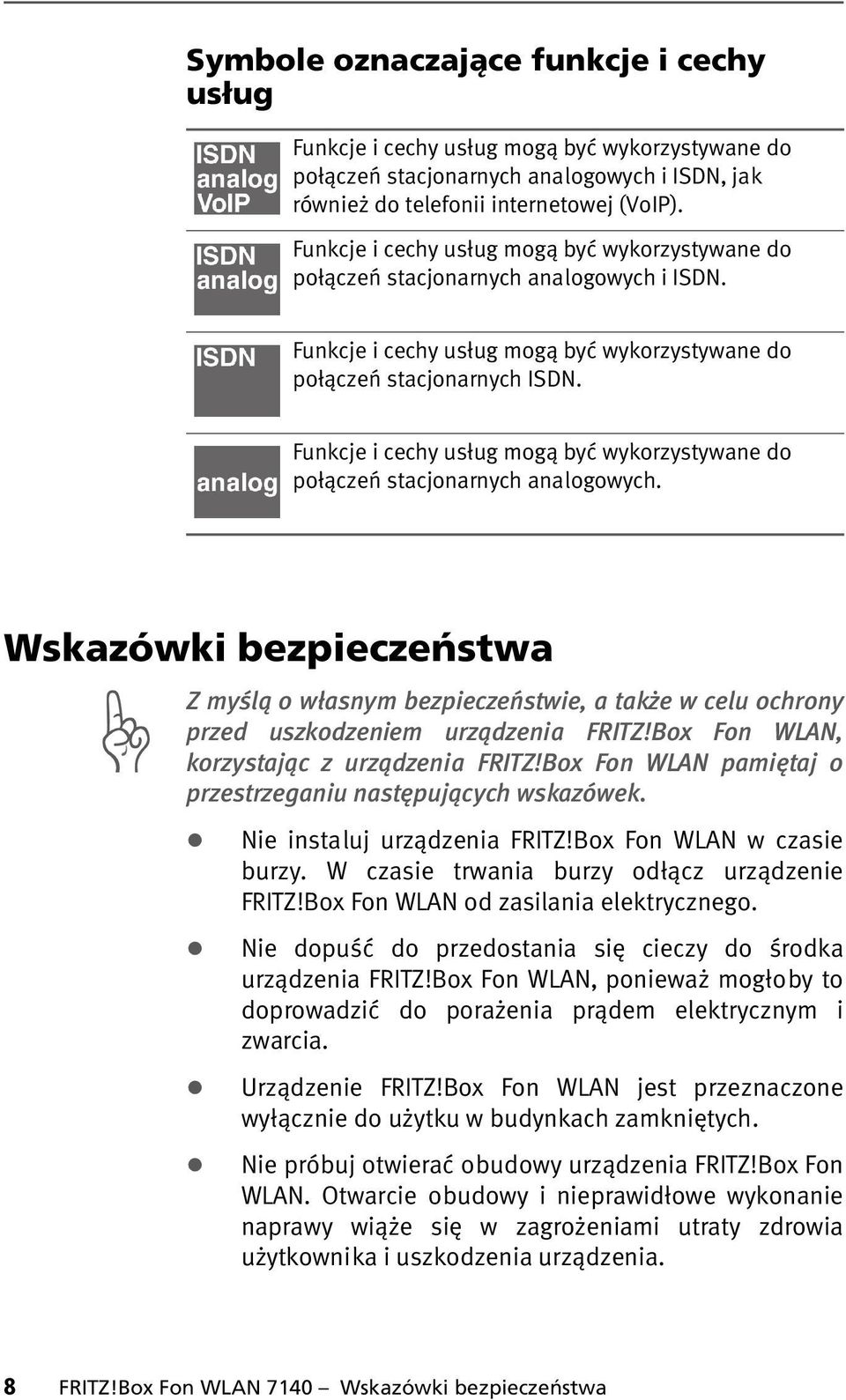 Funkcje i cechy usług mogą być wykorzystywane do połączeń stacjonarnych analogowych.