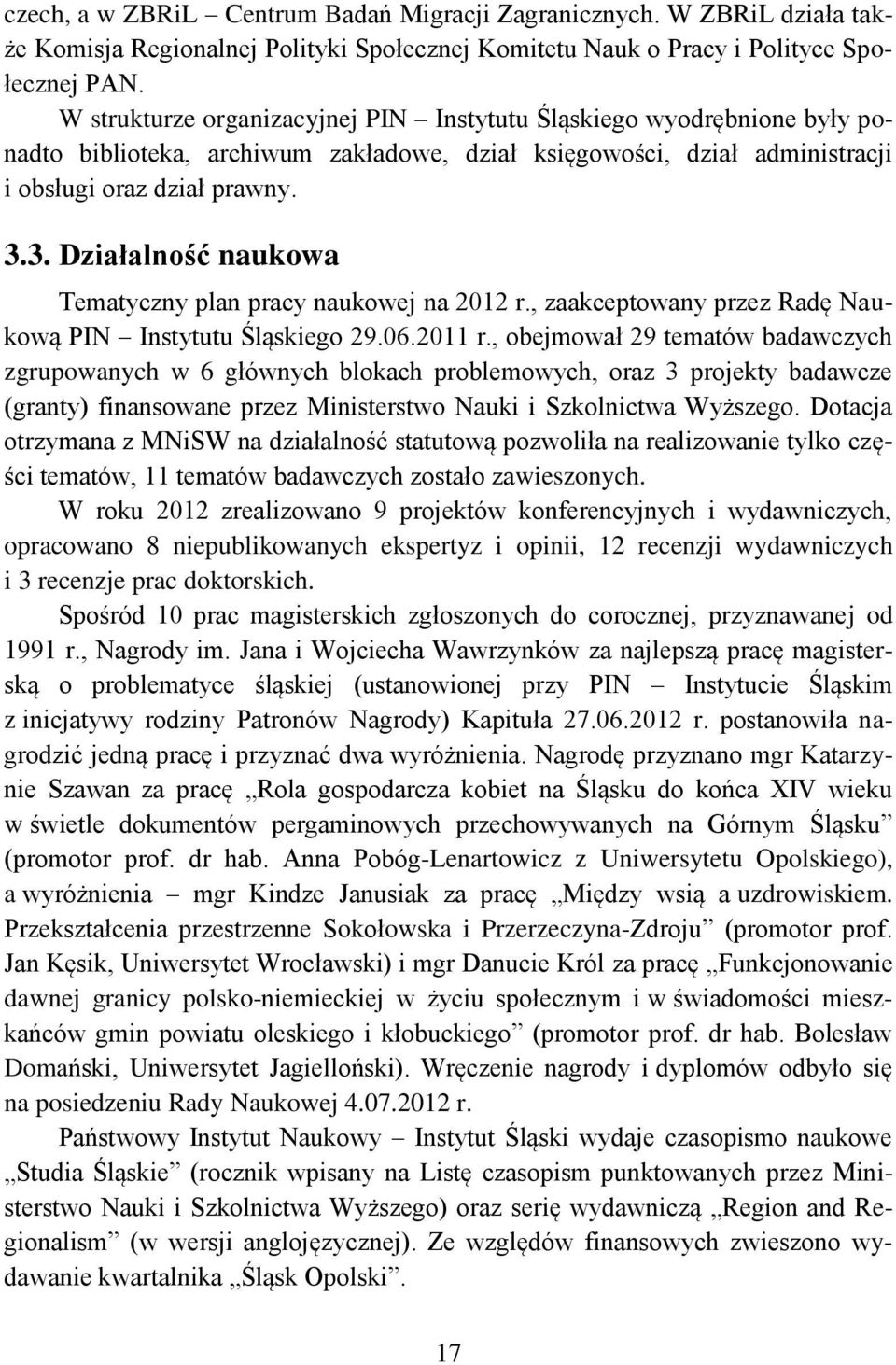 3. Działalność naukowa Tematyczny plan pracy naukowej na 2012 r., zaakceptowany przez Radę Naukową PIN Instytutu Śląskiego 29.06.2011 r.