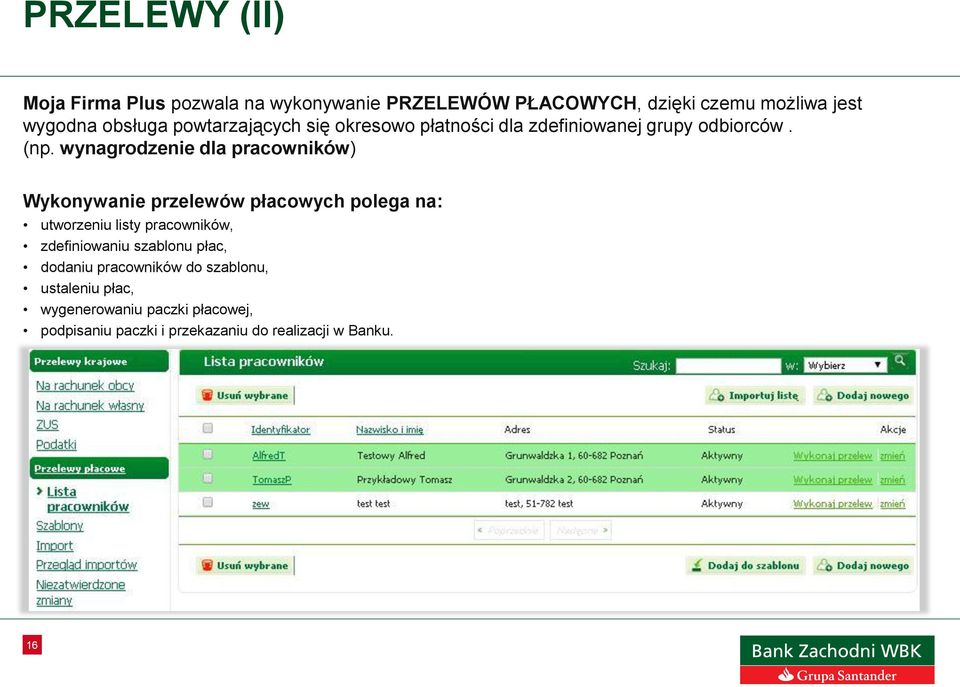 wynagrodzenie dla pracowników) Wykonywanie przelewów płacowych polega na: utworzeniu listy pracowników,