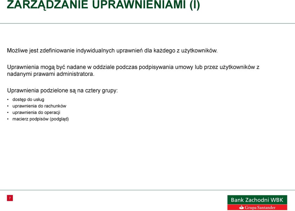 Uprawnienia mogą być nadane w oddziale podczas podpisywania umowy lub przez użytkowników z