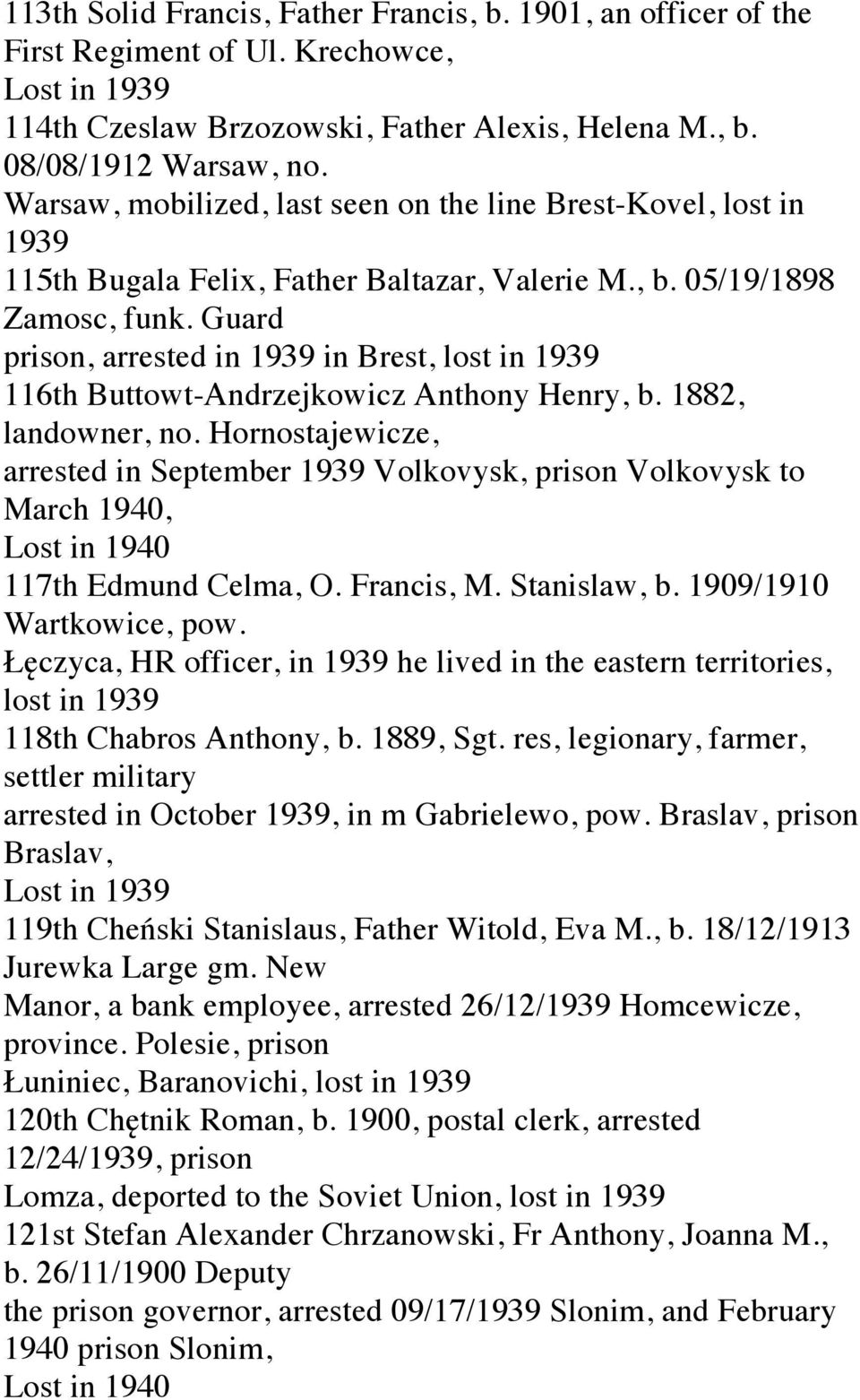 Guard prison, arrested in in Brest, lost in 116th Buttowt-Andrzejkowicz Anthony Henry, b. 1882, landowner, no.