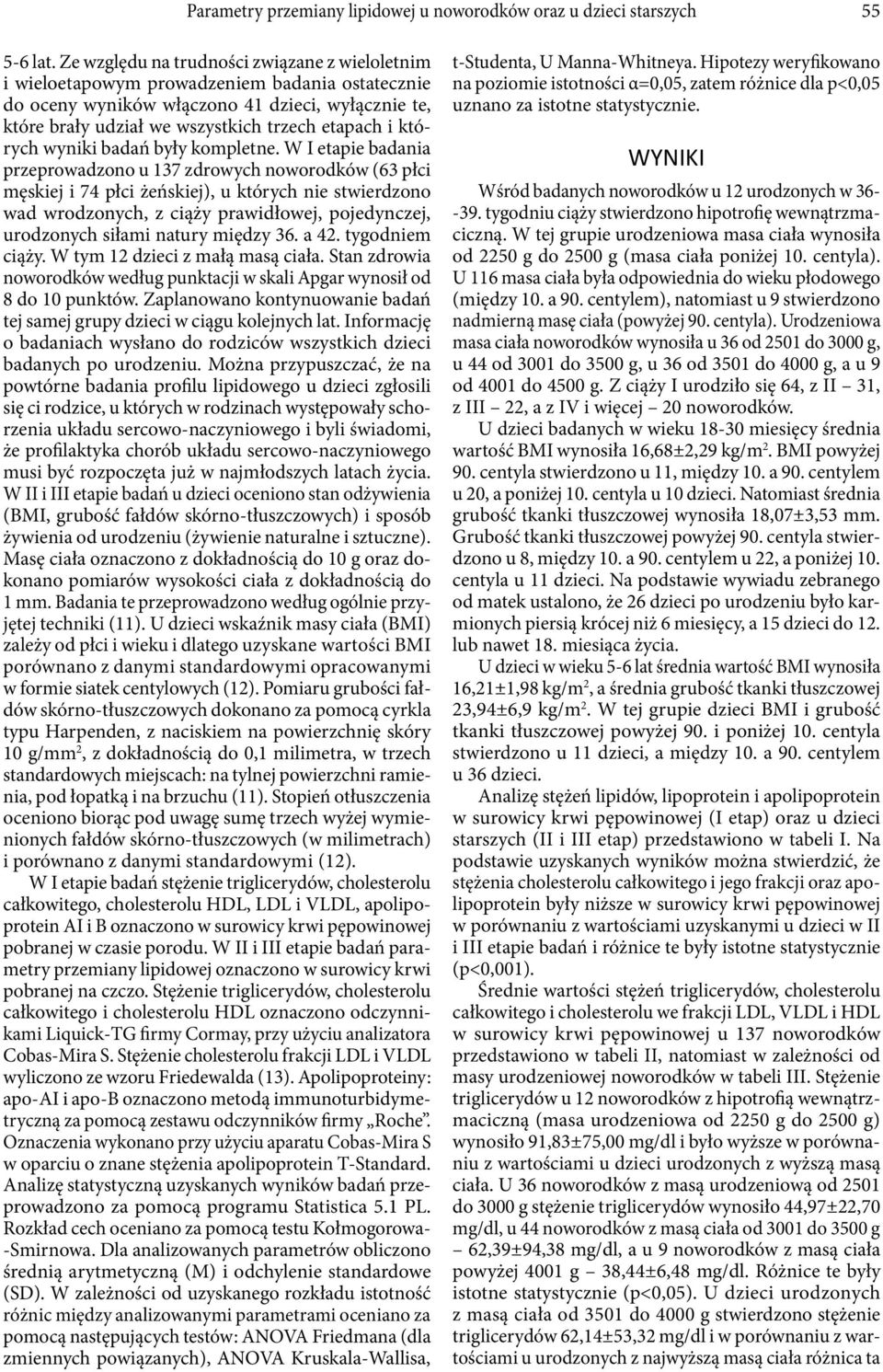 których wyniki badań były kompletne.