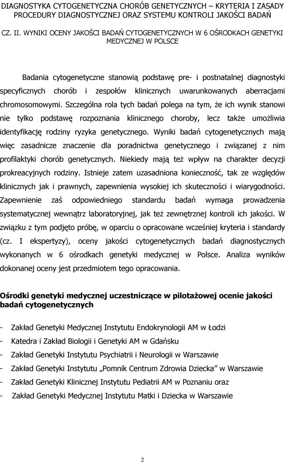 klinicznych uwarunkowanych aberracjami chromosomowymi.