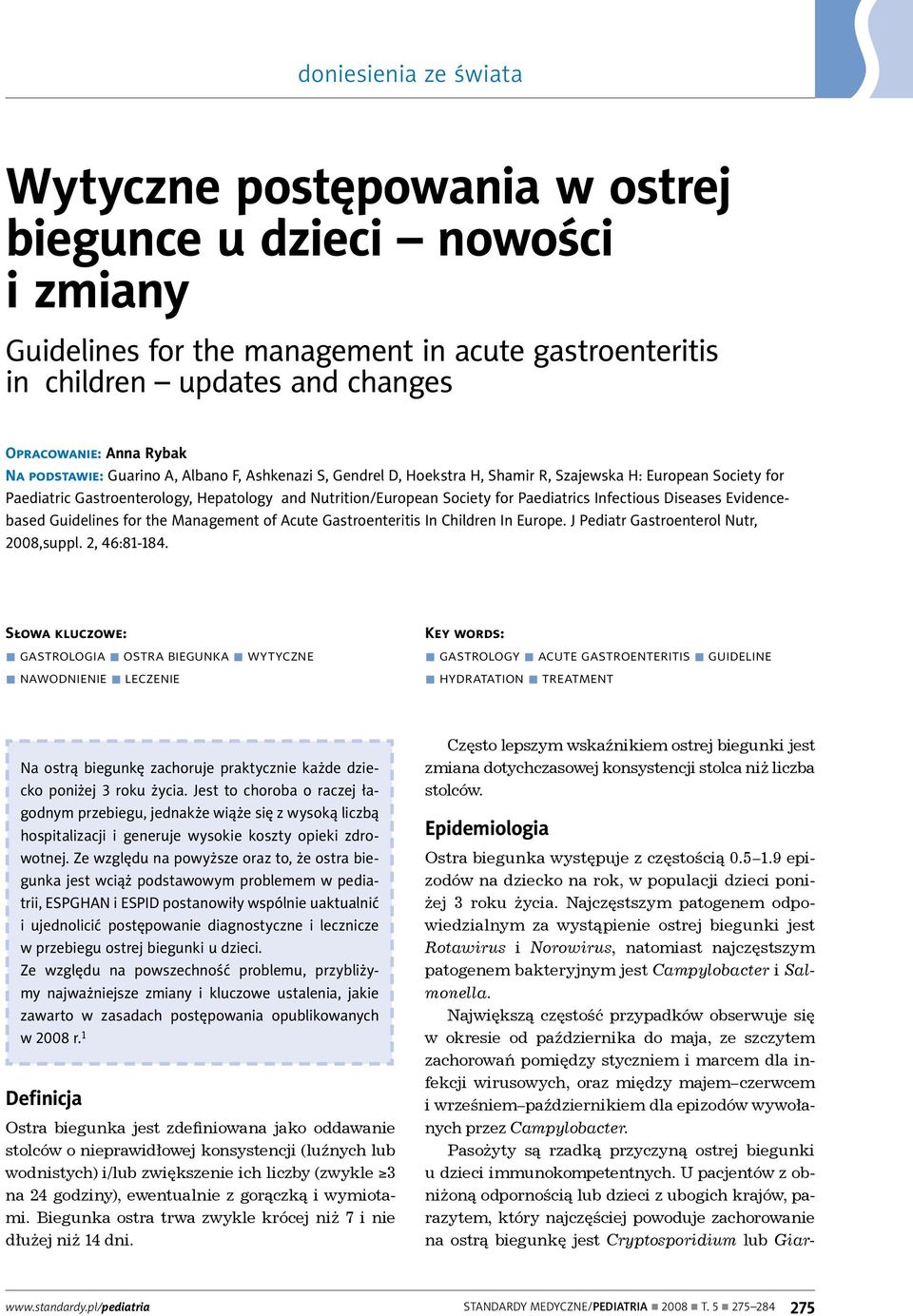 Evidencebased Guidelines for the Management of Acute Gastroenteritis In Children In Europe. J Pediatr Gastroenterol Nutr, 2008,suppl. 2, 46:81-184.
