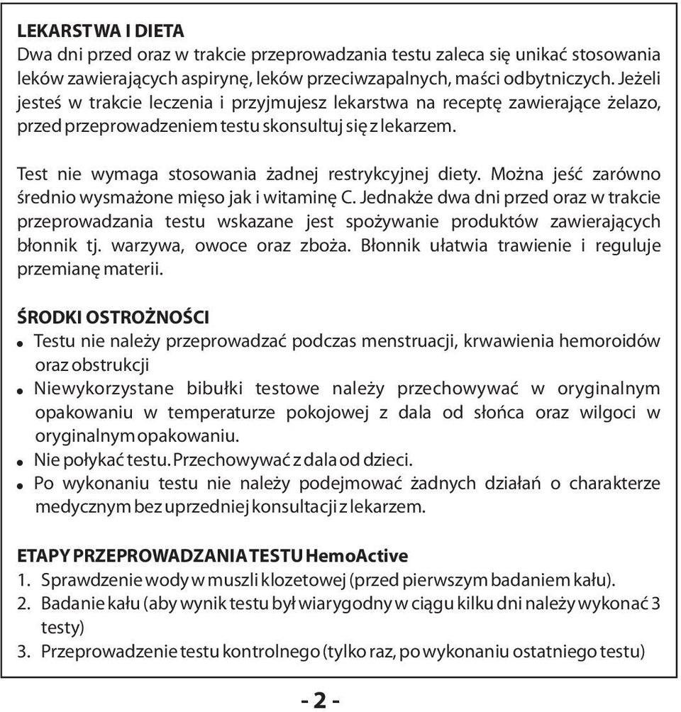 Mo na jeœæ zarówno œrednio wysma one miêso jak i witaminê C. Jednak e dwa dni przed oraz w trakcie przeprowadzania testu wskazane jest spo ywanie produktów zawieraj¹cych b³onnik tj.