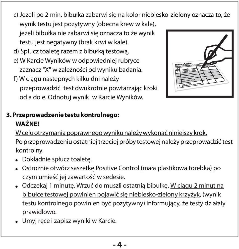 d) Sp³ucz toaletê razem z bibu³k¹ testow¹. e) W Karcie Wyników w odpowiedniej rubryce zaznacz "X" w zale noœci od wyniku badania.