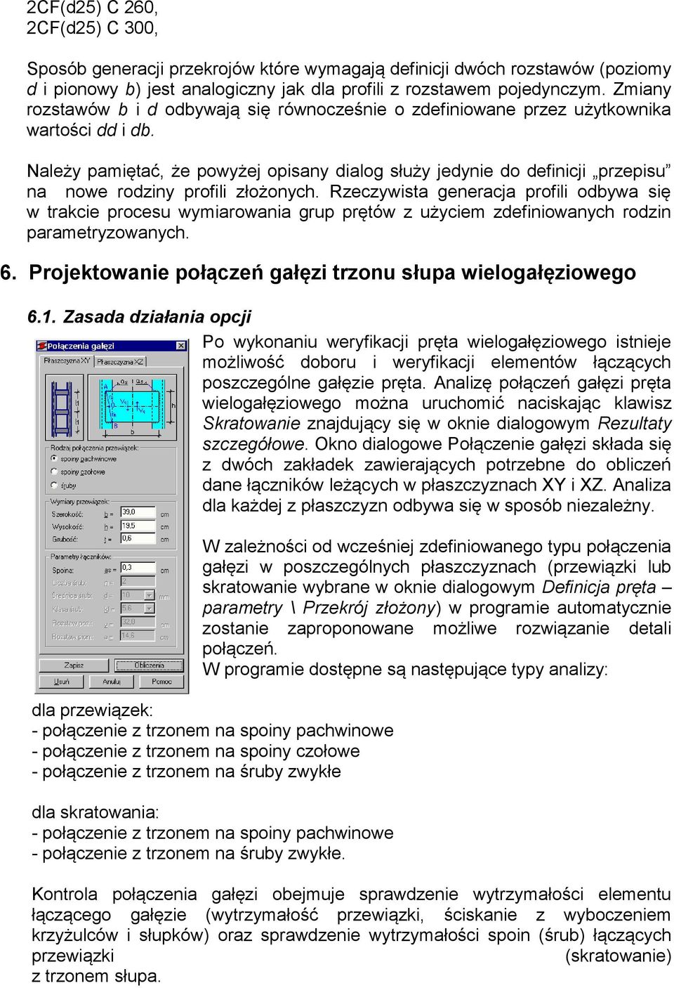 Należy pamiętać, że powyżej opisany dialog służy jedynie do definicji przepisu na nowe rodziny profili złożonych.